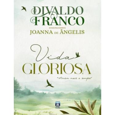 Imagem de Livro - Vida Gloriosa - LEAL - ANGELIS (ESPIRITO, JOANNA DE, 1, 23 x 1