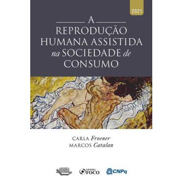 Imagem de Livro - A REPRODUÇÃO HUMANA ASSISTIDA NA SOCIEDADE DE CONSUMO - 1ª ED 