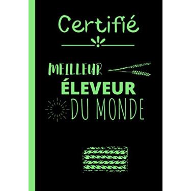 Imagem de Certifié meilleur éleveur du monde: Carnet de notes original pour éleveur - cahier d'écriture super fermier - idéal pour un anniversaire, une fête ou encore pour Noël | 100 pages au format 7*10 pouces
