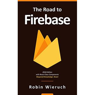 Imagem de The Road to Firebase: Your journey to master Firebase in JavaScript (English Edition)