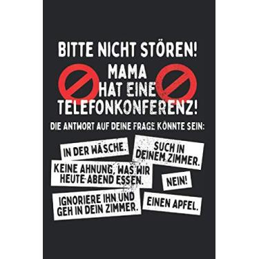 Imagem de Mama Hat Eine Telefonkonferenz Bitte Nicht Stören: Homeoffice Notizbuch Für Mama Notizen Planer Tagebuch (Liniert, 15 x 23 cm, 120 Linierte Seiten, 6" ... Mit Kindern & Als Mutter - Stayhome Mum