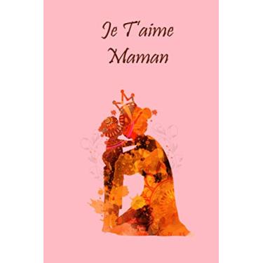 Imagem de Je T'aime Maman: Cadeau de la Saint-Valentin pour votre maman | Carnet ligné Journal 6 "x9" 100 pages