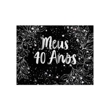 Imagem de Painel de Festa Horizontal 1,55 X 1,20 - Meus 40 Anos Efeito Brilhos P