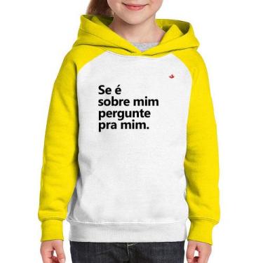 Imagem de Moletom Infantil Se é sobre mim, pergunte pra mim - Foca na Moda, Bran