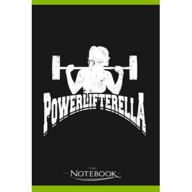 Imagem de Powerlifterella Powerlifting Fitness Trainer Woman Notebook: Wide Ruled Lined Journal Planner, Diary, Notebook| 120 pages 6x9 inches