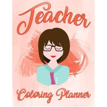 Imagem de Teacher Coloring Planner: Watercolor: Teacher Coloring Book & Weekly And Monthly Lesson Planner with Full Size Coloring Pages for Stress Relief and Organization (weekly planner 2017-2018) (Volume 3) [Paperback] Papier Riche