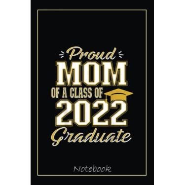 Imagem de Proud Mom of a Class of 2022 Graduate, Graduation Family Notebook Vintage Style: Graduation Gift Diary For Notes, Congratulations, Graduate Journal, ... Journal, 6x9 college ruled notebook