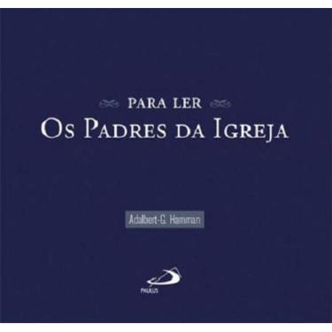Imagem de Para Ler Os Padres Da Igreja - Paulus - LC