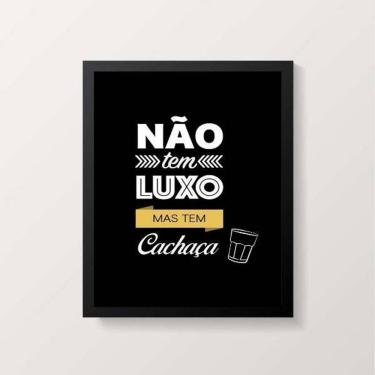 Imagem de Quadro Não Tem Luxo Mas Tem Cachaça 45X34Cm Com Vidro Preta