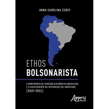Imagem de Ethos Bolsonarista: O Rompimento da Tradição Diplomática Brasileira e o Sucateamento da Integração Sul-Americana (2019-2021)