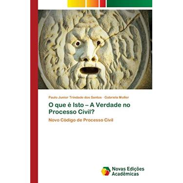 Imagem de O que é Isto - A Verdade no Processo Civil?: Novo Código de Processo Civil