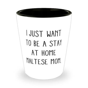 Imagem de Nice Maltese Dog s, I Just Want to Be a Stay at Home Maltese Mom, Birthday Shot Glass for Maltese Dog