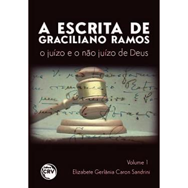 Imagem de A escrita de Graciliano Ramos: o juízo e o não juízo de Deus volume 1