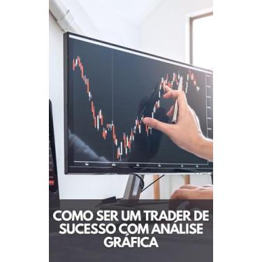 Imagem de Livro como ser um trader de sucesso com análise gráfica
