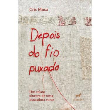 Imagem de Depois do Fio Puxado - Um Relato Sincero de Uma Buscadora Voraz