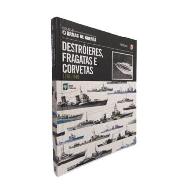 Imagem de Col. Armas de Guerra Vol. 8 Destróieres, Fragatas e Corvetas