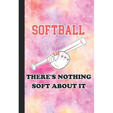 Imagem de Softball - There's Nothing Soft About It: Diário forrado de softbol - Presentes engraçados para jogadores de softbol