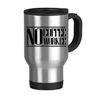 Imagem de Caneca de viagem No Coffee No Workee com citação em aço inoxidável copo de carro copo térmico