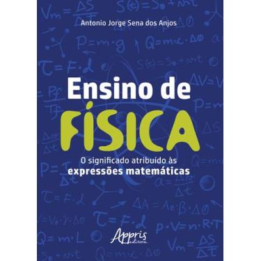 Imagem de Livro - Ensino De Física: O Significado Atribuído Às Expressões Matemá