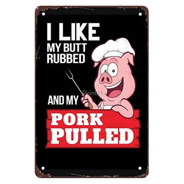 Imagem de Placa de lata vintage engraçada I Like My Butt Rubbed and my Pork Pulled Wall Art Decoration Kitchen Bar Farm Wall Art Man Cave Home 20 x 30 cm