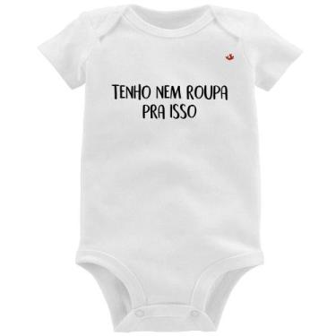 Imagem de Body Bebê Tenho nem roupa pra isso - Foca na Moda, Branco, G
