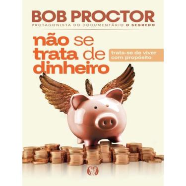 Imagem de Livro - Nao Se Trata De Dinheiro - Trata-Se De Viver Com Proposito - C