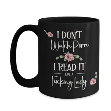 Imagem de I Dont Watch Porn I Read It Like A Fucking Lady Bookish Mug para amantes de livros mulheres romance livro smut book clube leitor erótico 11 ou 425 g Bla