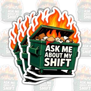 Imagem de 3 peças Ask Me About My Shift Dumpster Fire Sticker, adesivo engraçado de fogo do lixo, Ask Me About My Shift Adesivos de 7,6 cm à prova d'água presentes decoração trabalho escritório, colegas de