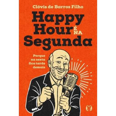 Imagem de Happy Hour É Na Segunda - Porque Na Sexta Fica Tarde Demais - CITADEL,