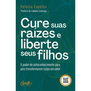 Imagem de Cure Suas Raízes E Liberte Seus Filhos - GENTE, 3