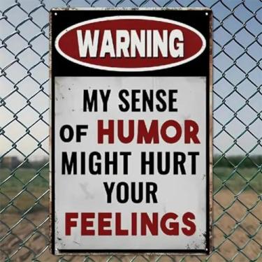 Imagem de Warning My Sense Of Humor Might Hurt Your Feelings_1 Arte de parede de alumínio rústico e placa de metal - 20 x 30 cm vintage decoração interna e externa para casa, escritório, café, quintal e jardim