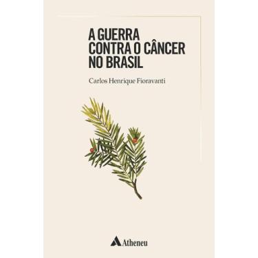 Imagem de Livro - A guerra contra o câncer no Brasil