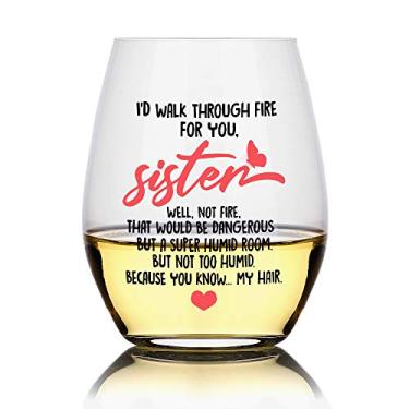 Imagem de Taça de vinho divertida I'd Walk Through Fire For You, presentes de irmã para irmã, irmã alma, irmã mais velha, irmã, mulheres, melhor amiga, irmã na lei