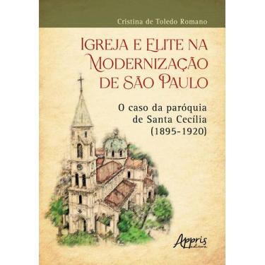 Imagem de Livro - Igreja e Elite na Modernização de São Paulo