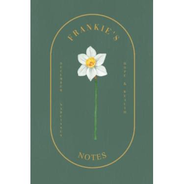Imagem de Frankie: Lined Writing Notebook with Personalized Name | Floral Journal: December and Narcissus Flower | 6 x 9 in. | 130 Pages