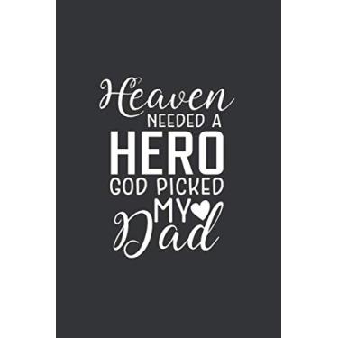 Imagem de Heaven Needed a Hero God Picked My Dad: Journal, Notebook, Sympathy Gifts For Loss of Father, Grieving Gifts, Blank Lined Journal With Matte Finish