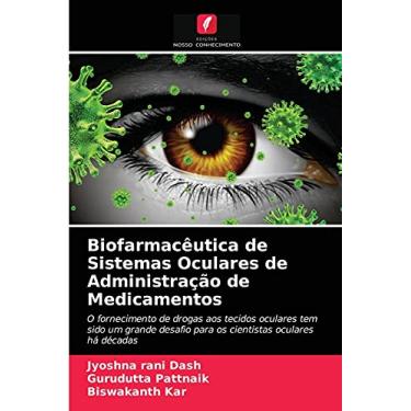 Imagem de Biofarmacêutica de Sistemas Oculares de Administração de Medicamentos: O fornecimento de drogas aos tecidos oculares tem sido um grande desafio para os cientistas oculares há décadas