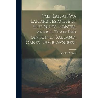 Imagem de ('alf Lailah Wa Lailah.) Les Mille Et Une Nuits, Contes, Arabes, Trad. Par (antoine) Galland, Ornes De Gravoures...