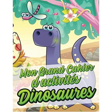Imagem de Mon Grand Cahier d’activités Dinosaures: cahier d'activites et coloriage pour enfants 4 à 7 ans plus de 100 activités Des heures de jeux amusants, de ... mots mêlés Cadeau pour fanas des Dinosaures