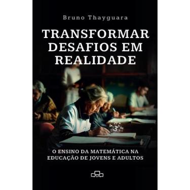 Imagem de Transformar desafios em realidade: O ensino da matemática na educação de jovens e adultos