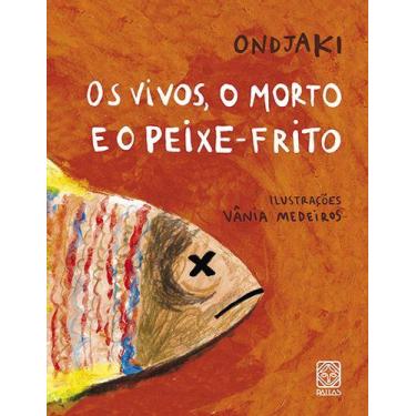 Imagem de Livro - Os Vivos, O Morto E O Peixe-Frito