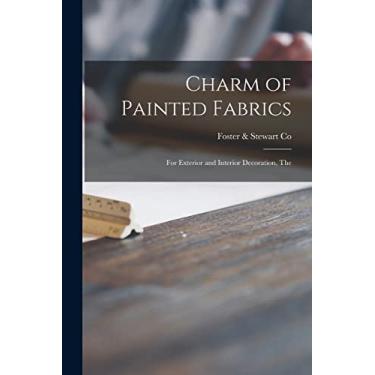 Imagem de Charm of Painted Fabrics: for Exterior and Interior Decoration, The