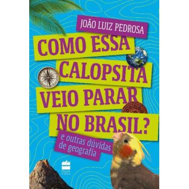 Imagem de Como Essa Calopsita Veio Parar No Brasil E Outras Dúvidas De Geografia