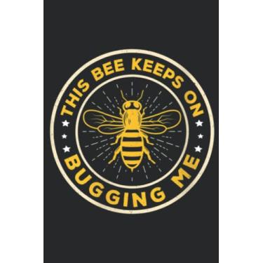 Imagem de Womens Bee Keeps on Bugging Me Beekeeping Design For Apiarists Quote Nice: Lined Journal Notebook To Do Schedule, Medium 6x9 Inches, 110 Pages, Printed Cover