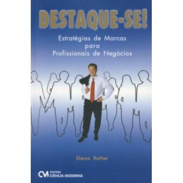 Imagem de Destaque-se - estrategias de marcas para profissio - CIENCIA MODERNA, 