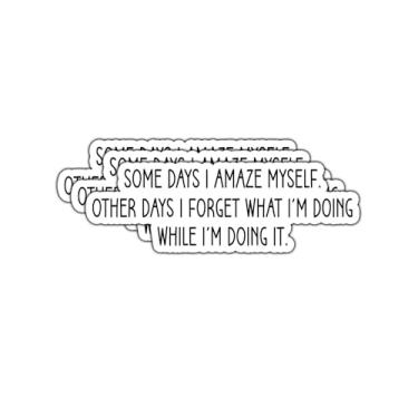 Imagem de (3 peças) Some Days I Amaze Myself Other Days I Forget What I'm Doing Adesivo engraçado citações motivacionais mensagem inspiradora decalque de vinil para copo laptop Kindle garrafas de água livros