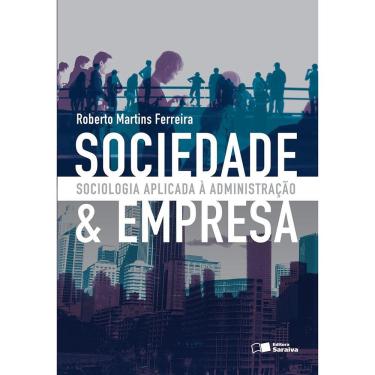 Imagem de Livro - Sociedade e Empresa: Sociologia Aplicada à Administração - Roberto Martins Ferreira 