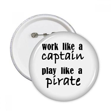 Imagem de Work Like Captain Play Like Pirate Pinos Redondos Emblema Decoração de Roupas 5 peças Presente