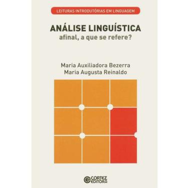 Imagem de Livro - Leituras Introdutórias em Linguagem - Análise Linguística: Afinal, a Que se Refere? - Maria A. Bezerra e Maria A. Reinaldo