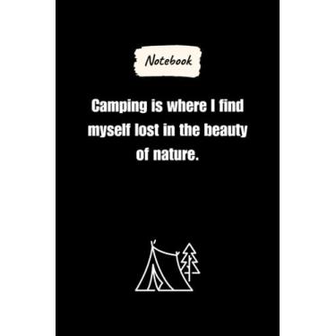 Imagem de Camping is where I find myself lost in the beauty of nature.: Journal Notebook, Camping lovers Gift